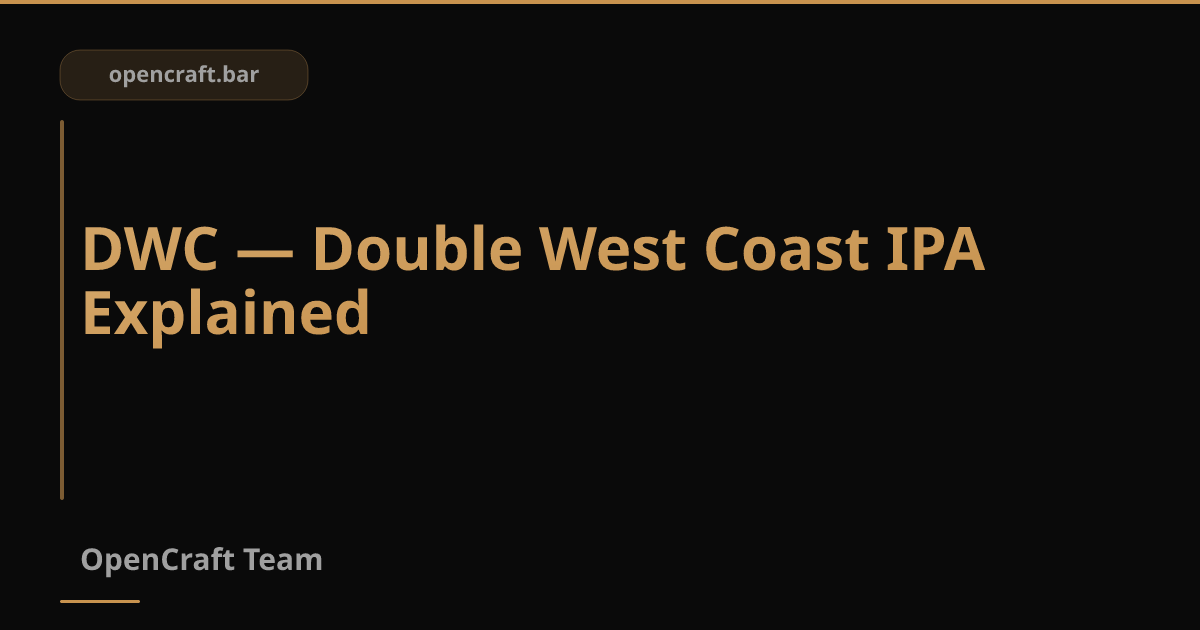 DWC — Double West Coast IPA คืออะไร