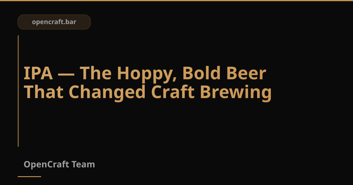 IPA — เบียร์ฮอปจัดจ้านที่ปฏิวัติวงการคราฟต์เบียร์