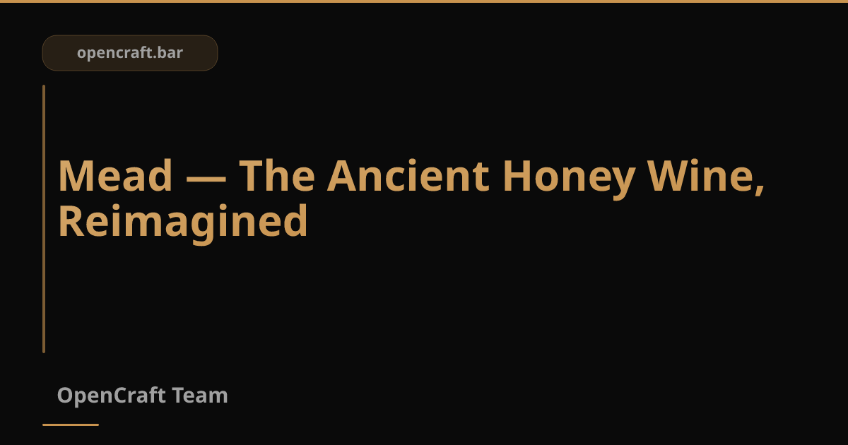 Mead — เหล้าหมักน้ำผึ้งโบราณ กลับมาอีกครั้งในยุคคราฟต์