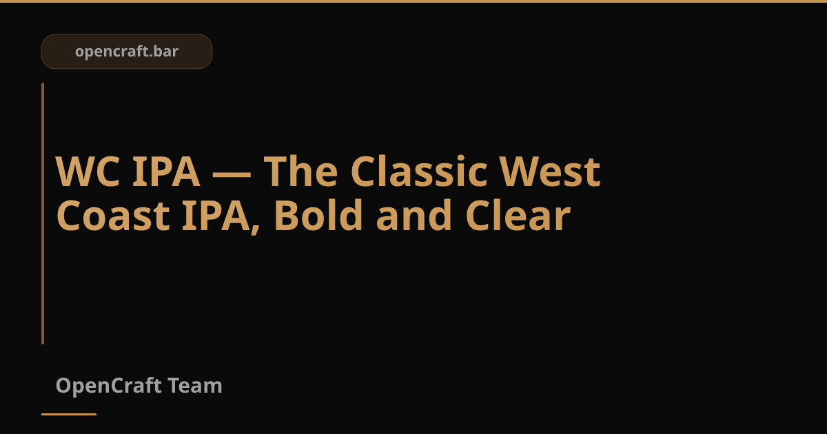 WC IPA — West Coast IPA ใสกรุบ ขมจัด หอมฮอป American